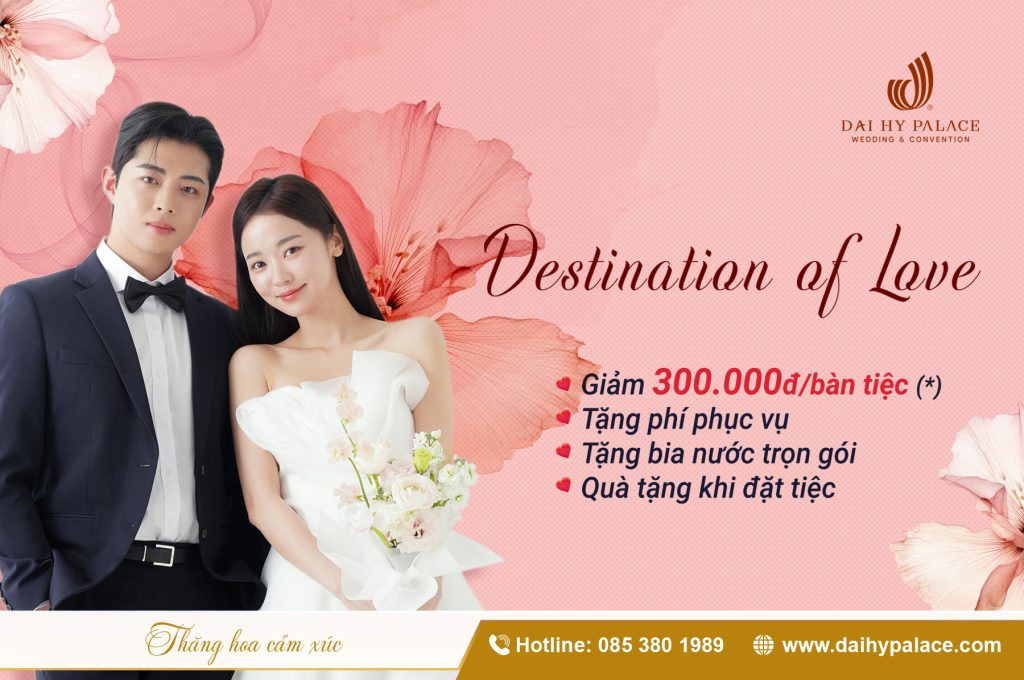 Tiệc Cưới Đỉnh Cao 2025 - Nhận Ưu Đãi Chương Trình “Destination Of Love” Tại Đại Hỷ Palace