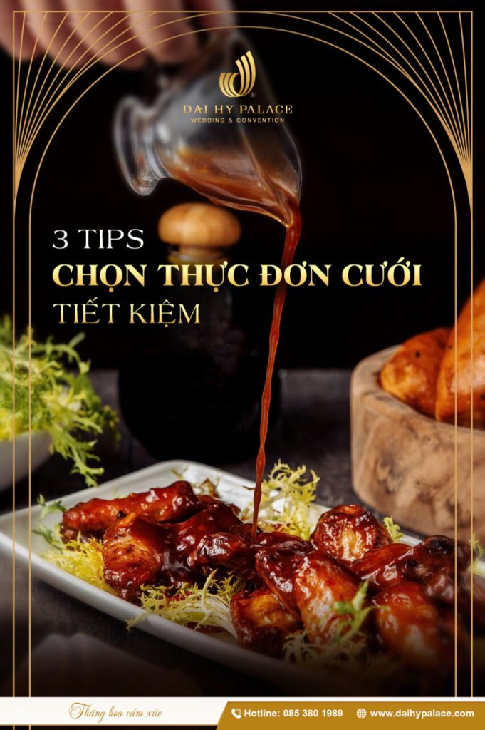 3 Tips Lựa Chọn Thực Đơn Cưới Tiết Kiệm Nhưng Vẫn Đảm Bảo Chất Lượng